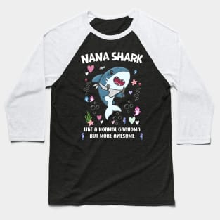 Nana shark Like a Grandma Only More Awesome Mother's Day Nana Baseball T-Shirt